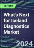 2024 What's Next for Iceland Diagnostics Market? - Supplier Shares and Strategies, 2023-2028 Volume and Sales Forecasts- Product Image