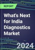 2024 What's Next for India Diagnostics Market? - Supplier Shares and Strategies, 2023-2028 Volume and Sales Forecasts- Product Image