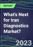 2023 What's Next for Iran Diagnostics Market? 2022 Supplier Shares and Strategies, 2022-2027 Volume and Sales Forecasts for 500 Tests- Product Image