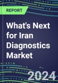 2023 What's Next for Iran Diagnostics Market? 2022 Supplier Shares and Strategies, 2022-2027 Volume and Sales Forecasts for 500 Tests- Product Image