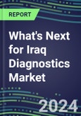 2023 What's Next for Iraq Diagnostics Market? 2022 Supplier Shares and Strategies, 2022-2027 Volume and Sales Forecasts for 500 Tests- Product Image