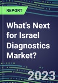 2023 What's Next for Israel Diagnostics Market? 2022 Supplier Shares and Strategies, 2022-2027 Volume and Sales Forecasts for 500 Tests- Product Image
