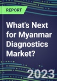 2023 What's Next for Myanmar Diagnostics Market? 2022 Supplier Shares and Strategies, 2022-2027 Volume and Sales Forecasts for 500 Tests- Product Image