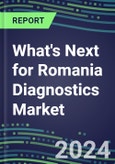 2023 What's Next for Romania Diagnostics Market? 2022 Supplier Shares and Strategies, 2022-2027 Volume and Sales Forecasts for 500 Tests- Product Image