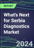 2024 What's Next for Serbia Diagnostics Market? - Supplier Shares and Strategies, 2023-2028 Volume and Sales Forecasts- Product Image