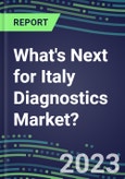 2023 What's Next for Italy Diagnostics Market? 2022 Supplier Shares and Strategies, 2022-2027 Volume and Sales Forecasts for 500 Tests- Product Image