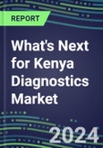 2024 What's Next for Kenya Diagnostics Market? - Supplier Shares and Strategies, 2023-2028 Volume and Sales Forecasts- Product Image