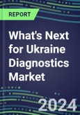 2023 What's Next for Ukraine Diagnostics Market? 2022 Supplier Shares and Strategies, 2022-2027 Volume and Sales Forecasts for 500 Tests- Product Image