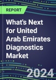 2023 What's Next for United Arab Emirates Diagnostics Market? 2022 Supplier Shares and Strategies, 2022-2027 Volume and Sales Forecasts for 500 Tests- Product Image