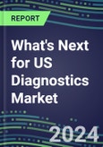 2023 What's Next for US Diagnostics Market? 2022 Supplier Shares and Strategies, 2022-2027 Volume and Sales Forecasts for 500 Tests- Product Image