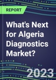 2023 What's Next for Algeria Diagnostics Market? 2022 Supplier Shares and Strategies, 2022-2027 Volume and Sales Forecasts for 500 Tests- Product Image