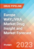 Europe WAYLIVRA Market Drug Insight and Market Forecast - 2032- Product Image