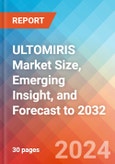 ULTOMIRIS Market Size, Emerging Insight, and Forecast to 2032- Product Image