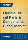 Flexible Die-cut Parts & Components Global Market Insights 2024, Analysis and Forecast to 2029, by Market Participants, Regions, Technology, Application- Product Image