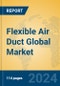 Flexible Air Duct Global Market Insights 2024, Analysis and Forecast to 2029, by Manufacturers, Regions, Technology, Application - Product Image