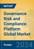 Governance Risk and Compliance Platform Global Market Insights 2024, Analysis and Forecast to 2029, by Market Participants, Regions, Technology, Application, Product Type- Product Image