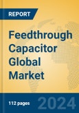 Feedthrough Capacitor Global Market Insights 2024, Analysis and Forecast to 2029, by Manufacturers, Regions, Technology, Application- Product Image