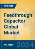 Feedthrough Capacitor Global Market Insights 2024, Analysis and Forecast to 2029, by Manufacturers, Regions, Technology, Application- Product Image