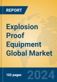 Explosion Proof Equipment Global Market Insights 2024, Analysis and Forecast to 2029, by Manufacturers, Regions, Technology, Application- Product Image