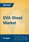 EVA Sheet Market Insights, Analysis and Forecast 2026-2031 - Product Thumbnail Image