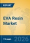 EVA Resin Market Insights, Analysis and Forecast 2026-2031 - Product Thumbnail Image