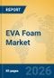 EVA Foam Market Insights, Analysis and Forecast 2026-2031 - Product Thumbnail Image