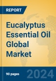 Eucalyptus Essential Oil Global Market Insights 2024, Analysis and Forecast to 2029, by Manufacturers, Regions, Technology, Application, Product Type- Product Image