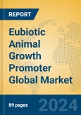 Eubiotic Animal Growth Promoter Global Market Insights 2024, Analysis and Forecast to 2029, by Manufacturers, Regions, Technology, Application- Product Image