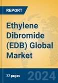 Ethylene Dibromide (EDB) Global Market Insights 2024, Analysis and Forecast to 2029, by Manufacturers, Regions, Technology, Application- Product Image