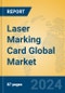 Laser Marking Card Global Market Insights 2024, Analysis and Forecast to 2029, by Market Participants, Regions, Technology, Application - Product Image
