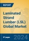 Laminated Strand Lumber (LSL) Global Market Insights 2024, Analysis and Forecast to 2029, by Manufacturers, Regions, Technology, Application - Product Image
