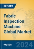 Fabric Inspection Machine Global Market Insights 2024, Analysis and Forecast to 2029, by Manufacturers, Regions, Technology, Application, Product Type- Product Image