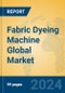 Fabric Dyeing Machine Global Market Insights 2024, Analysis and Forecast to 2029, by Manufacturers, Regions, Technology, Application - Product Image