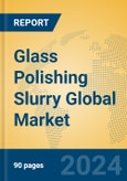 Glass Polishing Slurry Global Market Insights 2024, Analysis and Forecast to 2029, by Manufacturers, Regions, Technology, Application- Product Image