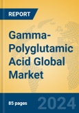 Gamma-Polyglutamic Acid Global Market Insights 2024, Analysis and Forecast to 2029, by Manufacturers, Regions, Technology, Application, Product Type- Product Image