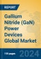 Gallium Nitride (GaN) Power Devices Global Market Insights 2023, Analysis and Forecast to 2028, by Manufacturers, Regions, Technology, Application, Product Type - Product Image
