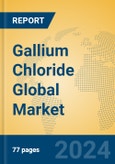 Gallium Chloride Global Market Insights 2024, Analysis and Forecast to 2029, by Manufacturers, Regions, Technology, Application- Product Image