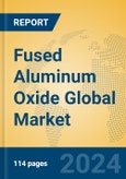 Fused Aluminum Oxide Global Market Insights 2024, Analysis and Forecast to 2029, by Manufacturers, Regions, Technology, Application- Product Image