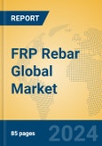 FRP Rebar Global Market Insights 2024, Analysis and Forecast to 2029, by Manufacturers, Regions, Technology, Application, Product Type- Product Image