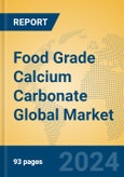 Food Grade Calcium Carbonate Global Market Insights 2024, Analysis and Forecast to 2029, by Manufacturers, Regions, Technology, Application- Product Image