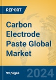 Carbon Electrode Paste Global Market Insights 2024, Analysis and Forecast to 2029, by Manufacturers, Regions, Technology, Application, and Product Type- Product Image