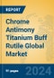 Chrome Antimony Titanium Buff Rutile Global Market Insights 2023, Analysis and Forecast to 2028, by Manufacturers, Regions, Technology, Application - Product Image