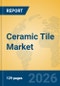 Ceramic Tile Market Insights, Analysis and Forecast 2026-2031 - Product Thumbnail Image