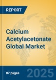 Calcium Acetylacetonate Global Market Insights 2024, Analysis and Forecast to 2029, by Manufacturers, Regions, Technology, Application- Product Image