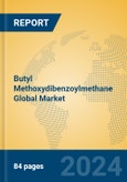 Butyl Methoxydibenzoylmethane Global Market Insights 2024, Analysis and Forecast to 2029, by Manufacturers, Regions, Technology, Application- Product Image