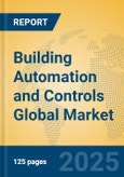 Building Automation and Controls Global Market Insights 2024, Analysis and Forecast to 2029, by Manufacturers, Regions, Technology, Application, and Product Type- Product Image