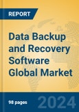 Data Backup and Recovery Software Global Market Insights 2024, Analysis and Forecast to 2029, by Market Participants, Regions, Technology, Product Type- Product Image