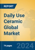 Daily Use Ceramic Global Market Insights 2024, Analysis and Forecast to 2029, by Manufacturers, Regions, Technology, Application- Product Image