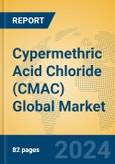 Cypermethric Acid Chloride (CMAC) Global Market Insights 2024, Analysis and Forecast to 2029, by Manufacturers, Regions, Technology, Application- Product Image