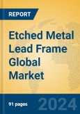 Etched Metal Lead Frame Global Market Insights 2024, Analysis and Forecast to 2029, by Manufacturers, Regions, Technology, Application, Product Type- Product Image